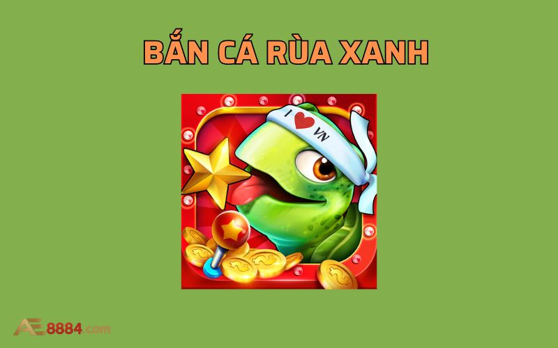 bắn cá rùa xanh