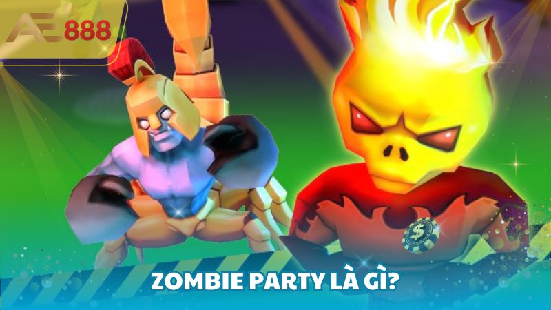 Zombie Party là gì?