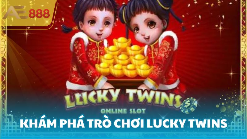 Khám phá trò chơi Lucky Twins