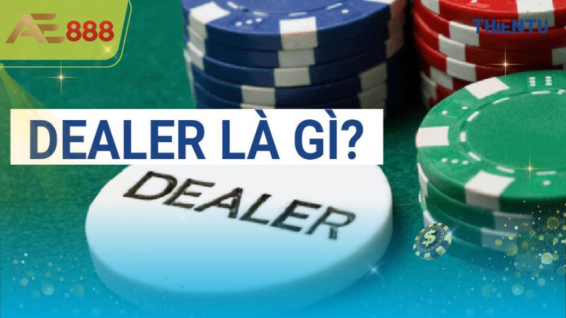 Giải thích Dealer là gì?