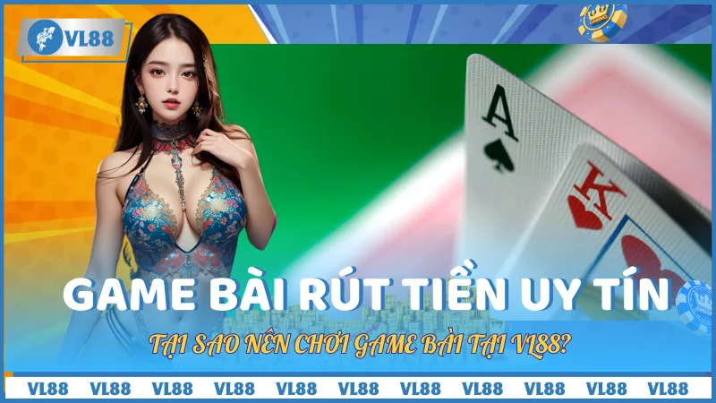 Tại sao nên chơi game bài tại VL88